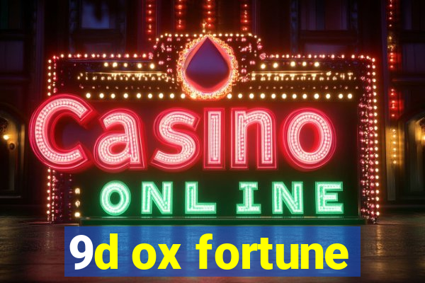 9d ox fortune